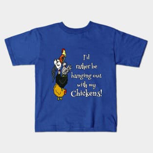 I'd Rather be Hanging with my Chickens Kids T-Shirt